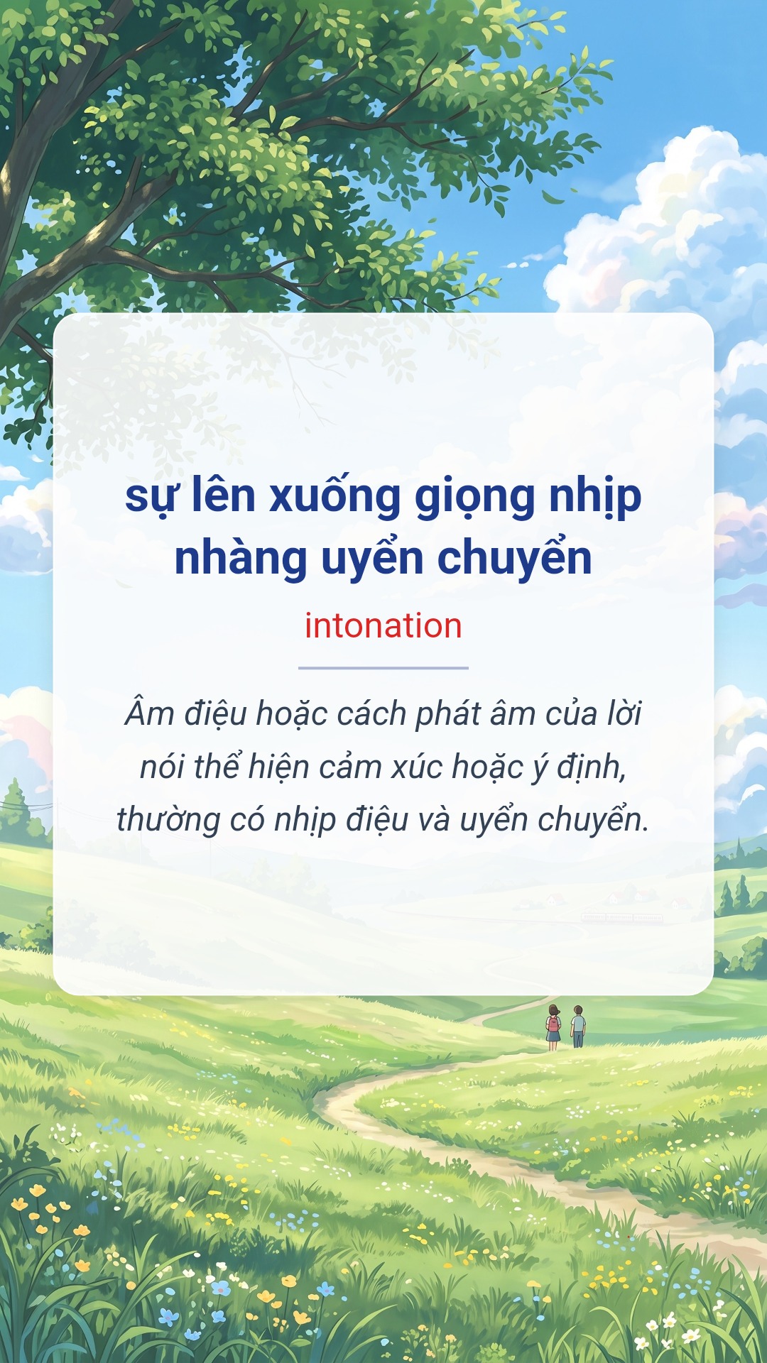 sự lên xuống giọng nhịp nhàng uyển chuyển tiếng Anh là intonation Hình minh hoạ "sự lên xuống giọng nhịp nhàng uyển chuyển" tiếng Anh là "intonation"