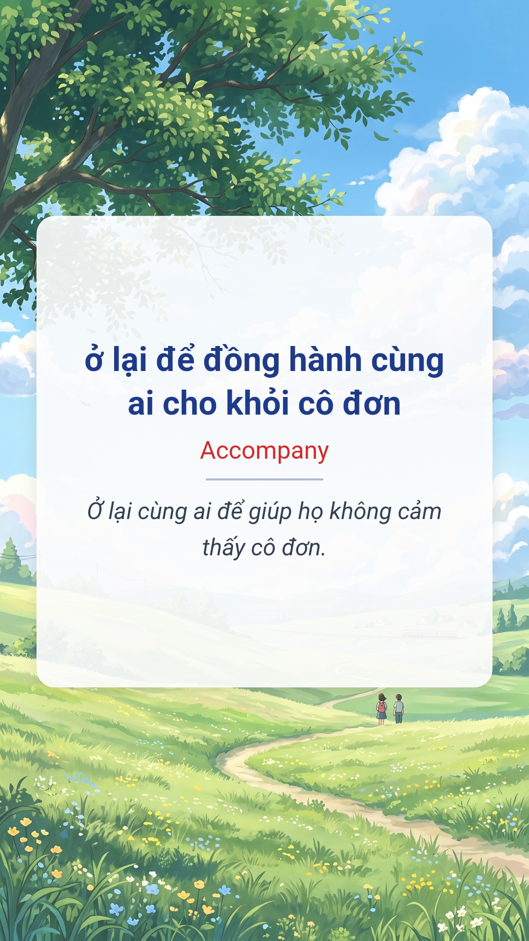 ở lại để đồng hành cùng ai cho khỏi cô đơn tiếng Anh là Accompany Hình minh hoạ "ở lại để đồng hành cùng ai cho khỏi cô đơn" tiếng Anh là "Accompany"