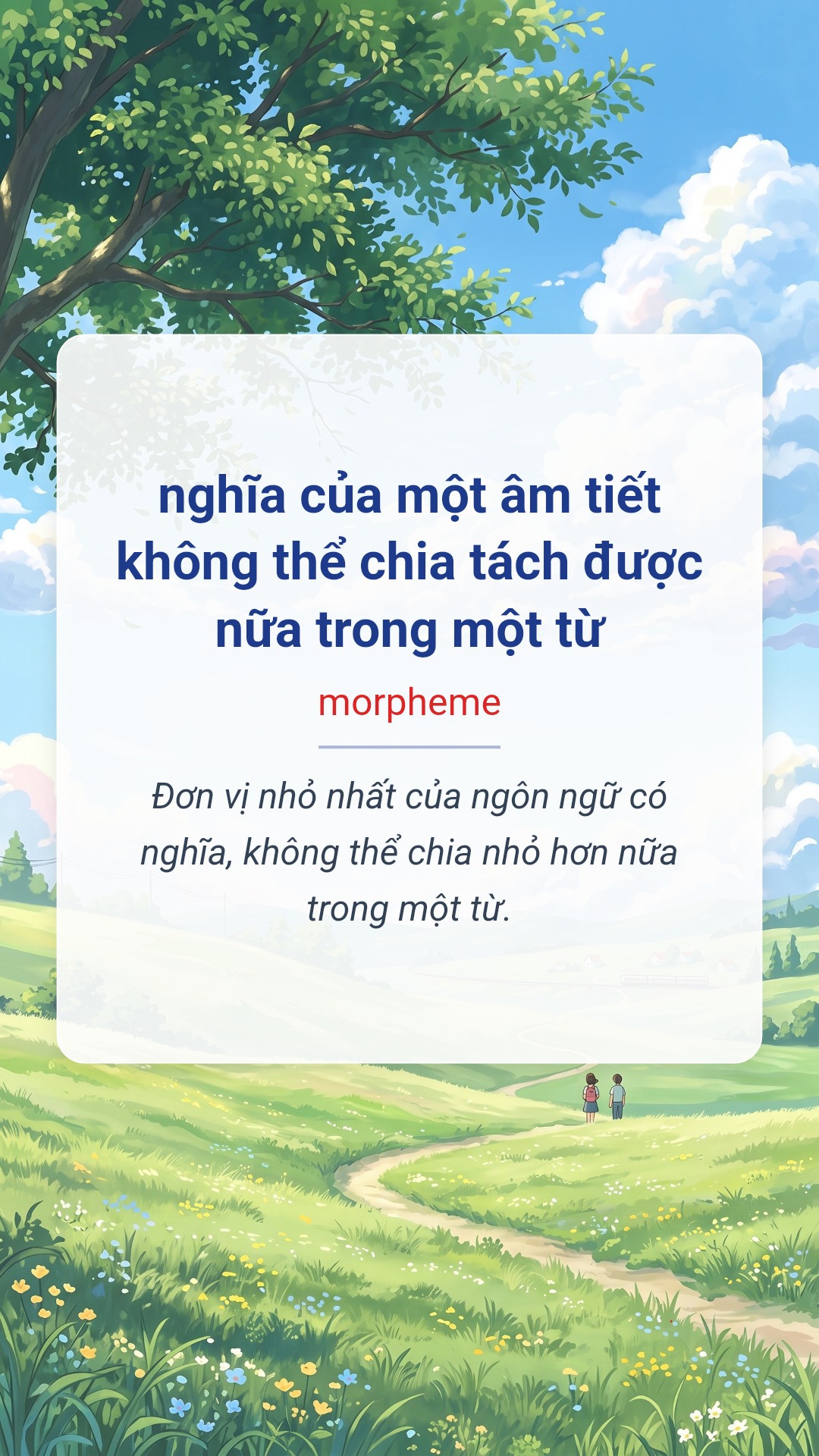 Hình minh hoạ "nghĩa của một âm tiết không thể chia tách được nữa trong một từ" tiếng Anh là "morpheme"