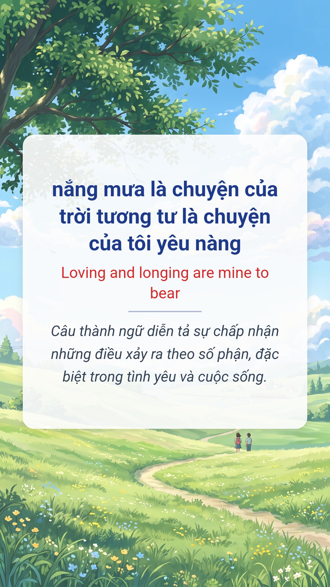 Hình minh hoạ "nắng mưa là chuyện của trời tương tư là chuyện của tôi yêu nàng" tiếng Anh là "Loving and longing are mine to bear"